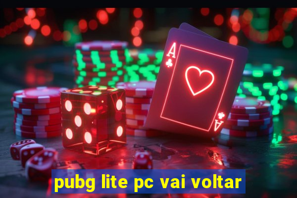 pubg lite pc vai voltar